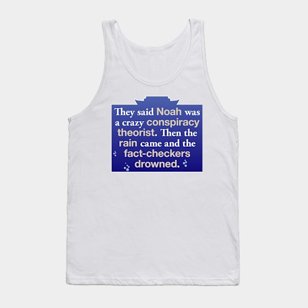 Noah Versus the Fact-Checkers Tank Top by LEUART